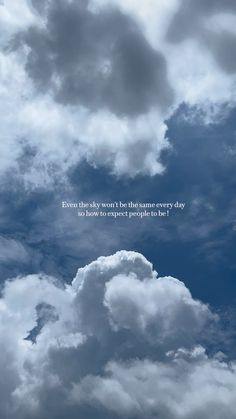 the sky is full of clouds with a quote on it