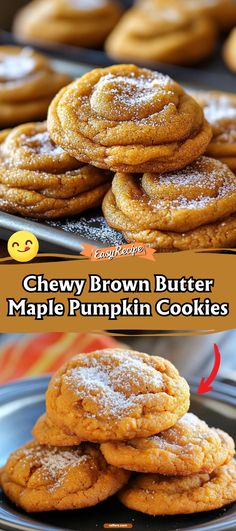 chewy brown butter maple pumpkin cookies stacked on top of each other with the words, chewy brown butter maple pumpkin cookies