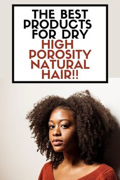 Best Deep Conditioner For High Porosity Hair, Products For Black Natural Hair, Best Products For High Porosity Hair, High Porosity Hair Products Type 4, High Porosity Curly Hair Products