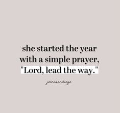 a quote that says she started the year with a simple prayer lord, lead the way