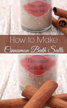 cinnamon bath salts in a glass jar with cinnamon sticks next to it and the words how to make cinnamon bath salts