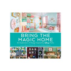 a book cover for bring the magic home an explanation of design inspired by disney parks