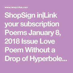 a purple background with the words shop sign in link your subs january 8, 2018 issue love poem without a drop of hyperbol