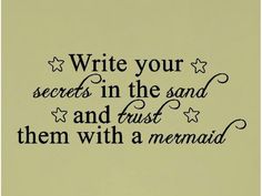 a black and white photo with the words write your secrets in the sand and trust them with a mermaid