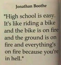 an open book with the words, jonathan boothe high school is easy it's like riding a bike and the bike is on fire and the ground is on fire and everything