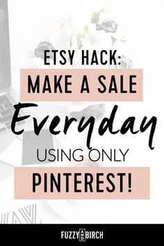 a laptop with the words etsy hack make a sale everyday using only pinterest