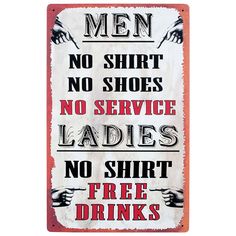 a sign that says men no shoes, no service ladies no free drinks