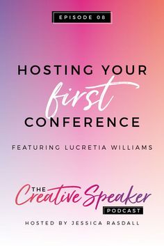 the creative speaker logo with text reading hosting your first conference featuring lucretia williams