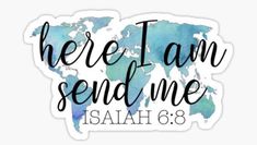 there i am send me sticker with the words, bible verse and map on it