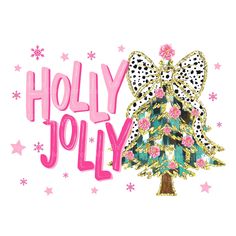 a christmas tree with pink and green decorations on it's head, next to the words holly jolly