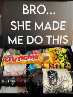 a black box with some snacks and drinks in it that says bro she made me do this