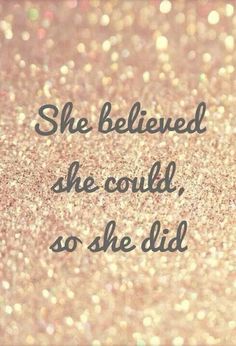 the words she believed she could, so she did on a gold glitter background