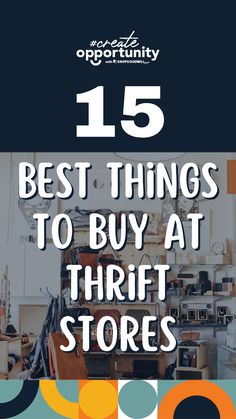 the words 15 best things to buy at thrift stores