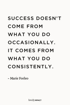 a quote that says success doesn't come from what you do occasionally