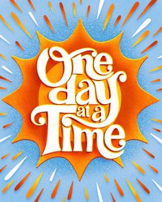 the words one day at a time written in white and orange on a blue background