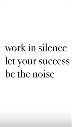 the words work in science let your success be the noise on a black and white background