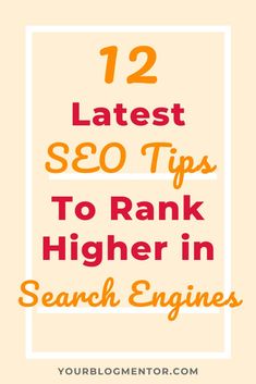 the words 12 latest seo tips to rank high in search engines on an orange background