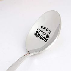 a spoon with the words dad's coffee spoon on it