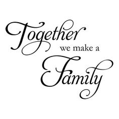 the words together we make a family written in cursive font on a white background