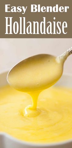 a spoon full of hollandaise sauce with the words easy blender hollandaise