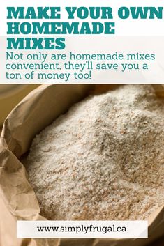 a bag full of homemade mixes with the words make your own homemade mixes not only are homemade mixes convenient they'll save you a ton of money too