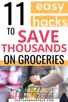 a person pushing a shopping cart with the text 11 easy hacks to save thousands on groceries