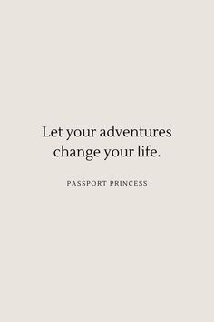 a quote that says, let your adventures change your life passport princess on white background