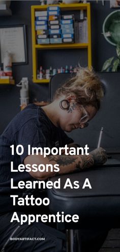 a woman sitting at a table writing on a piece of paper with the words 10 important lessons learned as a tattoo apprentce