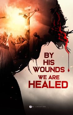 a movie poster with the words by his wounds we are healed on it