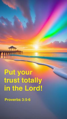 a colorful sunset with the words, put your trust totally in the lord proves 3 5 - 6