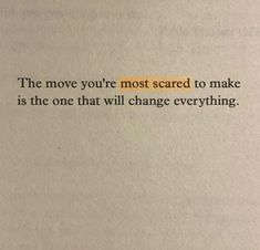 an open book with a quote written on the front and back cover that reads, the move you're most scared to make is the one that will change everything