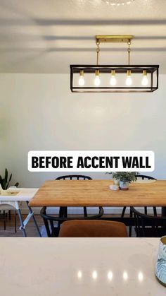 the before and after shot of a dining room table with light bulbs above it that says, before accent wall