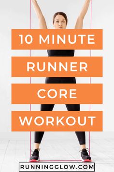 a woman holding up her arms in the air with text overlay reading 10 minute runner core workout