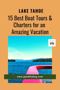 lake tahoe 15 best boat tours & charter for an amazing vacation by jl and the bug