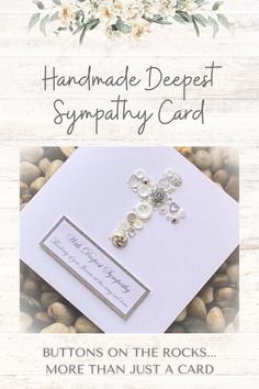 a card with the words, handmade deepest sympathy card buttons on the rocks more than just a card