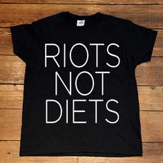 Riots Not Diets -- Women's T-Shirt – Feminist Apparel Feminist Clothing, Feminist Tees, Sassy Tee, Feminist Clothes, Word Shirts, Nerd Shirts, Diets For Women, Feminist Shirt, T Shirts With Sayings