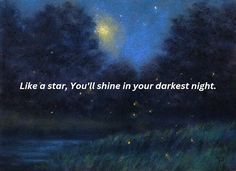 a painting with the words like a star, you'll shine in your darkest night