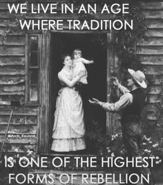 an old black and white photo with the words, we live in an age where tradition is