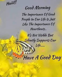 a butterfly sitting on yellow flowers with the words have a good day written below it