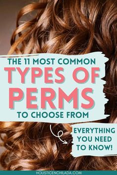 Different Types Of Perms, Types Of Perms, Loose Perm, Perm Curls, Body Wave Perm, Wavy Perm, Long Hair Perm, Curly Perm, Spiral Perm