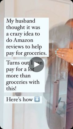 a woman standing in front of a glass door with a sign on it that reads, my husband thought it was a crazy idea to do amazo receives to help pay for groceries