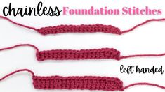 three crochet stitchs are shown with the words, chainless foundation stitches