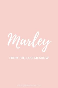 the words marley from the lake meadow in white on a pink background with an image of