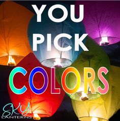 colorful paper lanterns with the words you pick colors