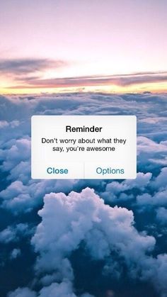 an image of clouds with the text reminder don't worry about what they say you're awesome