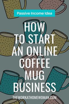 How to Start an Online Coffee Mug Business Popular Business Ideas, Mug Business, Sell Books Online, Starting Small Business, Product Based Business, Coffee Business, Selling Handmade Items