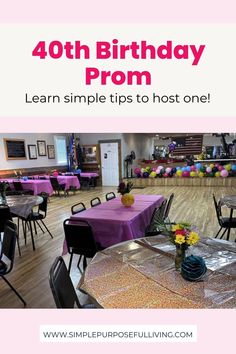 an image of a birthday party with the words, 40th birthday prom learn simple tips to host one