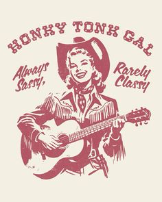 a woman wearing a cowboy hat and holding a guitar with the words honey tonk gal always sassy