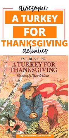 awesome A Turkey for Thanksgiving activities written above the cover of the picture book A Turkey for Thanksgiving by Eve Bunting Thanksgiving Book Activities For Kids, The First Thanksgiving Activities, Preschool Thanksgiving Lessons, Thanksgiving Activities For 1st Grade, Thanksgiving Dinner Craft, A Turkey For Thanksgiving Activities, Homeschool Thanksgiving Activities, First Grade Thanksgiving