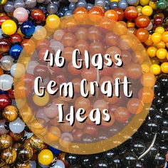 a bunch of glass marbles with the words, 46 glass cemraft ideas